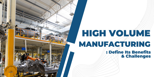 high volume manufacturing