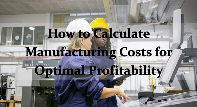 how to calculate manufacturing cost 