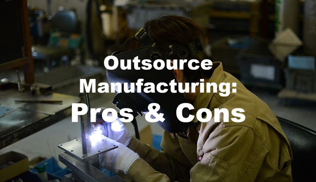 pros and cons of outsourcing manufacturing